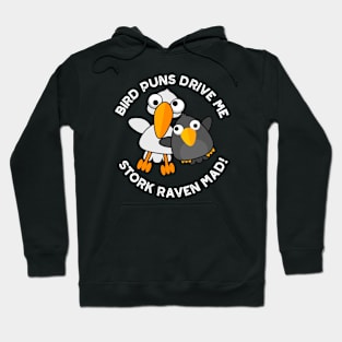 Bird Puns Drive Us Stork Raven Mad Funny Pun Hoodie